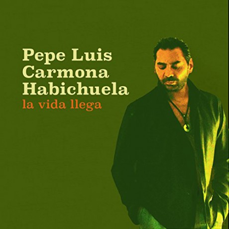 Pepe Luis Carmona Habichuela: La Vida Llega [CD]