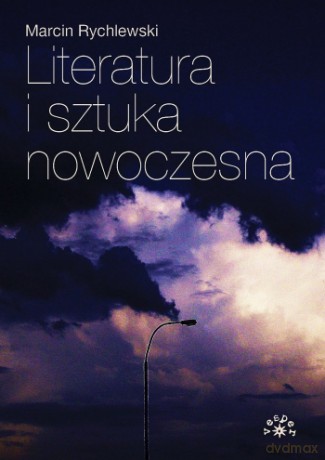 Literatura i sztuka nowoczesna - Marcin Rychlewski [KSIĄŻKA]
