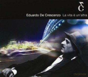 Eduardo De Crescenzo: La Vita E' Un'Altra [CD]