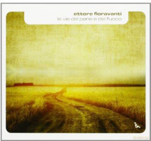 Ettore Fioravanti: Le Vie Del Pane E Del Fuoco [CD]