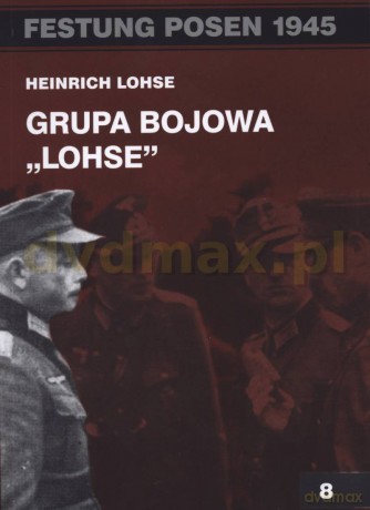Festung Posen 1945. Grupa Bojowa "Lohse" [KSIĄŻKA]