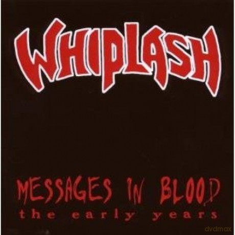 Whiplash: Messages in Blood: The Early Years/repackaged [CD]