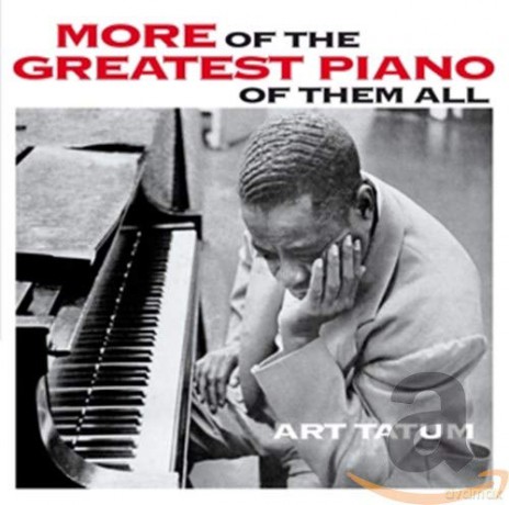 Art Tatum: More of the Greatest Piano of Them All + Still More of the Greatest Piano of Them All [CD]