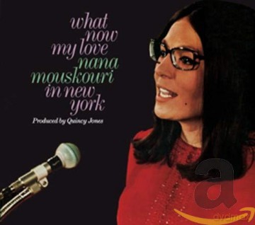 Nana Mouskouri: Nana Mouskouri - What Now My Love: Nana [CD]
