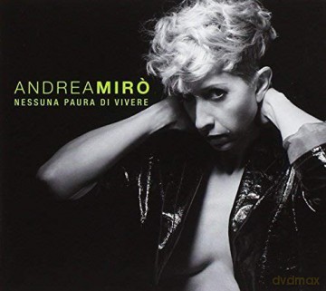 Andrea Miro: Nessuna Paura Di Vivere [CD]