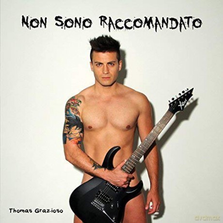 Thomas Grazioso: Non Sono Raccomandato [CD]