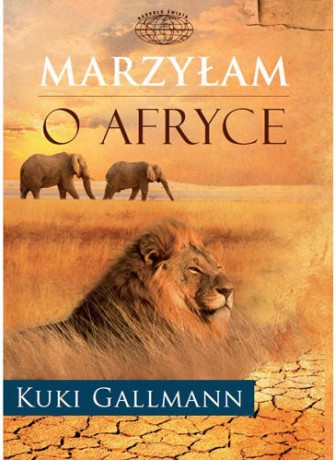 Marzyłam o Afryce II - Kuki Gallmann [KSIĄŻKA]
