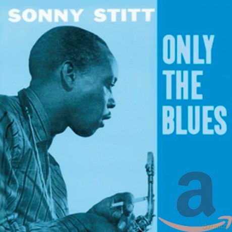 Sonny Stitt: Only the Blues [CD]