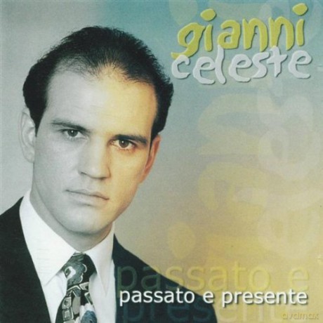 Gianni Celeste: Passato E Presente [CD]