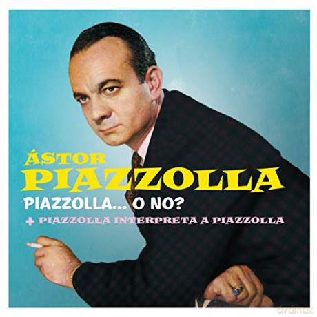 Astor Piazzolla: Piazzolla ... O No? + Piazzolla Interpreta a Piazzolla [CD]