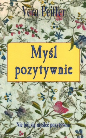 Myśl pozytywnie V - Vera Peiffer [KSIĄŻKA]