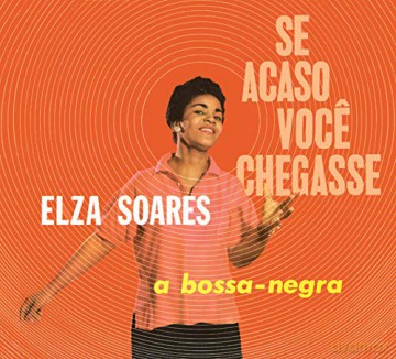 Elza Soares: Se Acaso Voce Chegasse - A Bossa Negra [CD]