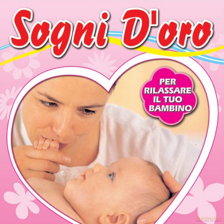 Sogni D'Oro Per Rilassare Il Tuo Bambino [CD]