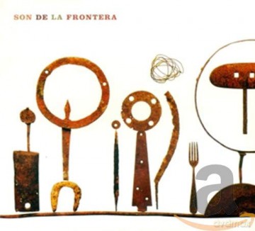 Son De La Frontera: Son De La Frontera [CD]
