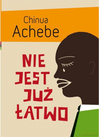 Nie jest już łatwo - Achebe Chinua [KSIĄŻKA]