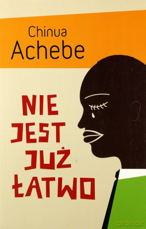 Nie jest już łatwo - Achebe Chinua [KSIĄŻKA]