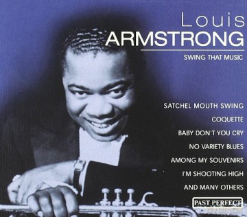 Louis Armstrong: Swing That Music [CD]