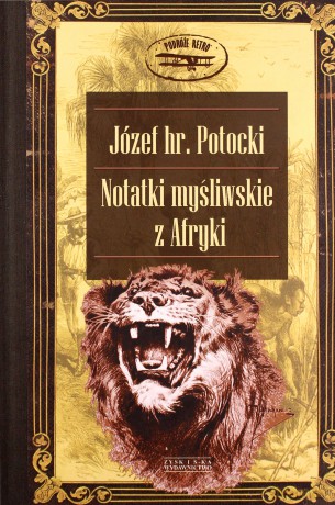 Notatki myśliwskie z Afryki - Józef Hr. Potocki [KSIĄŻKA]