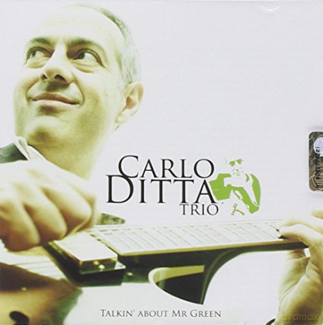Carlo Ditta Trio: Talkin' About Mr Green [CD]