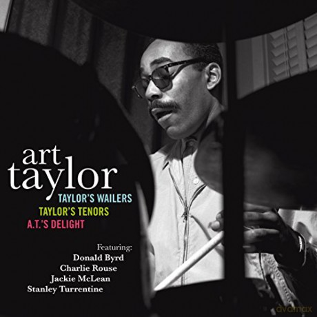 Art Taylor: Taylor's Wailers/Taylor's Tenors/A.T.'s Delight [2CD]