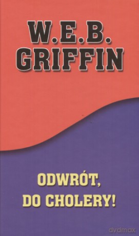 Odwrót, do cholery! - W.E.B.Griffin [KSIĄŻKA]