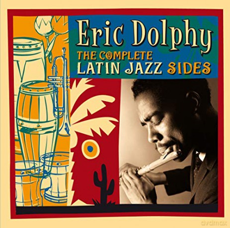 Eric Dolphy: The Complete Latin Jazz Sides [CD]