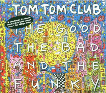 Tom Tom Club: The Good The Bad And The Funky [CD]