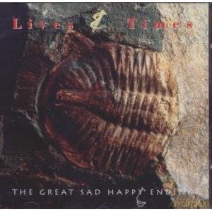 Lives and Times: The Great Sad Happy Ending [CD]