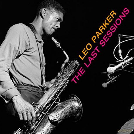 Leo Parker: The Last Session [2CD]