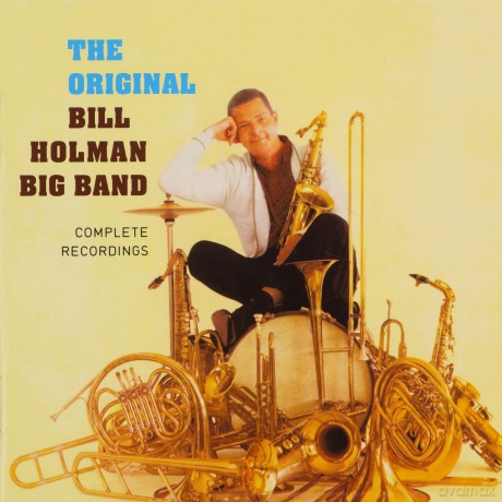 Bill Holman: The Original Bill Holman Big Band - Complete [2CD]