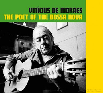 Vinicius De Moraes: The Poet Of The Bossa Nova [CD]