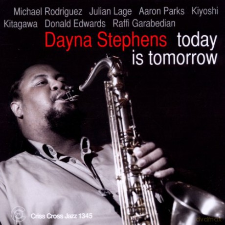 Dayna Stephens: Today Is Tomorrow [CD]