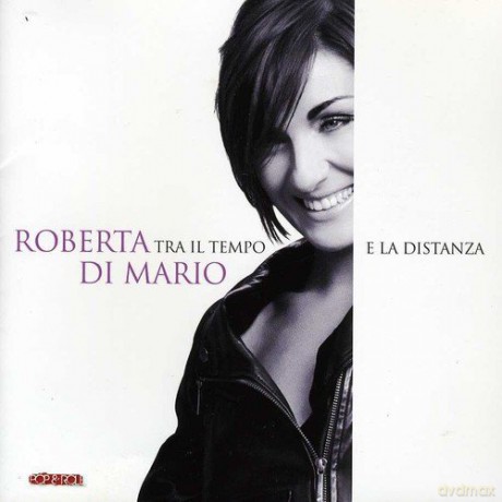 Roberta Di Mario: Tra Il Tempo E La Distanza [CD]