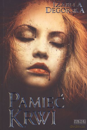 Pamięć krwi - Izabela Degórska [KSIĄŻKA]