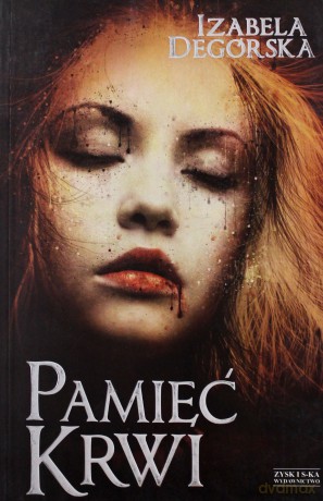 Pamięć krwi - Izabela Degórska [KSIĄŻKA]