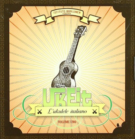 Vari-Ukeit l'ukulele: Ukeit L'Ukulele Italiano Vol.1 [CD]