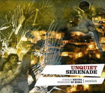 Carlo Nicita: Unquiet Serenade [CD]