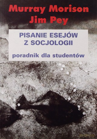 Pisanie esejów z socjologII II - Murray Morison [KSIĄŻKA]