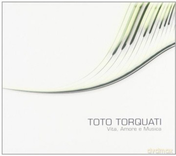 Toto Torquati: Vita Amore E Musica [CD]