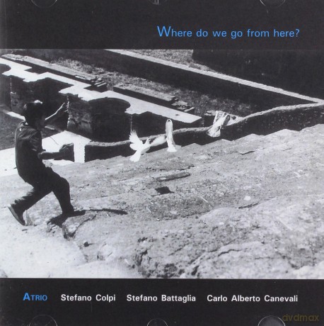 Stefano Colpi Stefano Battaglia Alberto Canevali: Where Do We Go From Here [CD]
