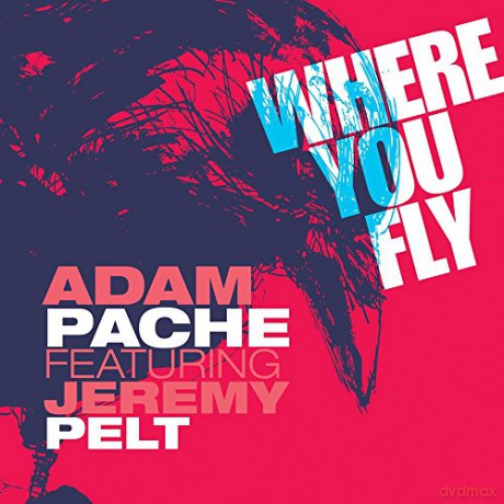 Pache Adam Feat. Pelt Jeremy: Where You Fly [CD]