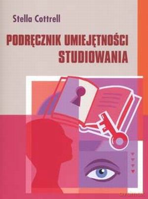 Podręcznik umiejętności studiowania - Stella Cottrell [KSIĄŻKA]