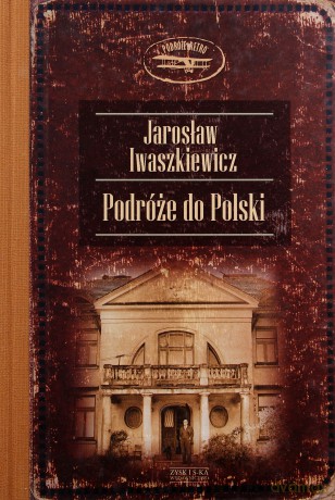Podróże do polski - Jarosław Iwaszkiewicz [KSIĄŻKA]