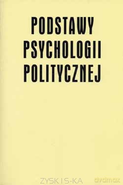 Podstawy psychologii politycznej II - Red.Krystyna Skarżyńska [KSIĄŻKA]
