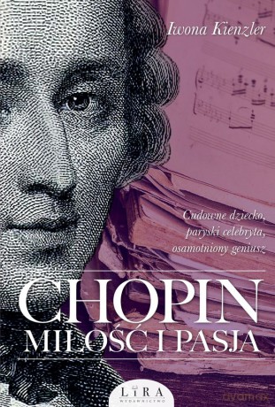 Chopin. Miłość i pasja - Iwona Kienzler [KSIĄŻKA]