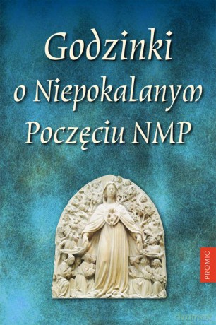 Godzinki i niepokalanym poczęciu NMP - Opracowanie Zbiorowe [KSIĄŻKA]