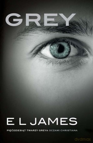 Grey pięćdziesiąt twarzy Greya oczami Christiana (pocket) - E L James [KSIĄŻKA]