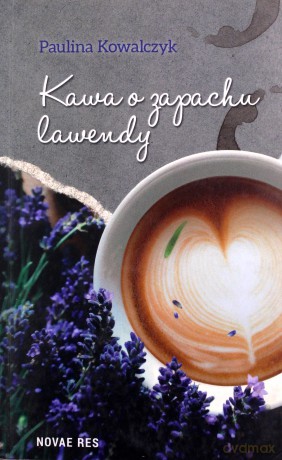 Kawa o zapachu lawendy - Paulina Kowalczyk [KSIĄŻKA]