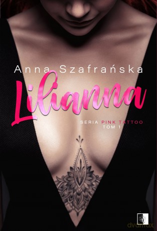 Lilianna pink tatoo (Tom 1) - Anna Szafrańska [KSIĄŻKA]