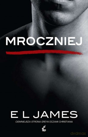 Mroczniej ciemniejsza strona Greya oczami Christiana (pocket) - E L James [KSIĄŻKA]